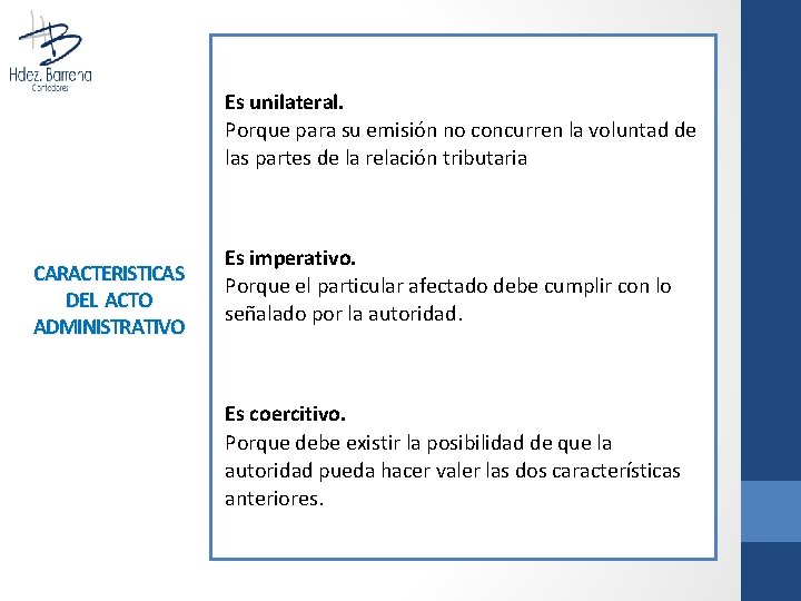 Es unilateral. Porque para su emisión no concurren la voluntad de las partes de