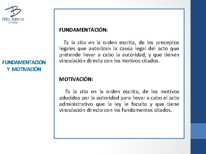 FUNDAMENTACIÓN: FUNDAMENTACIÓN Y MOTIVACIÓN Es la cita en la orden escrita, de los preceptos