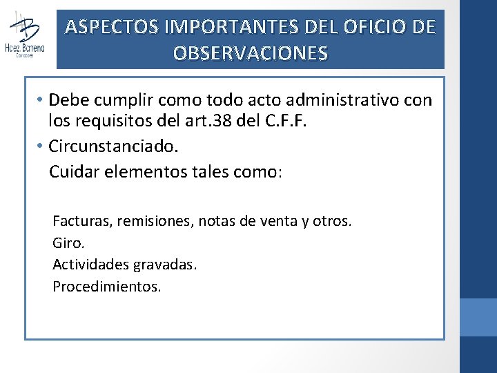 ASPECTOS IMPORTANTES DEL OFICIO DE OBSERVACIONES • Debe cumplir como todo acto administrativo con