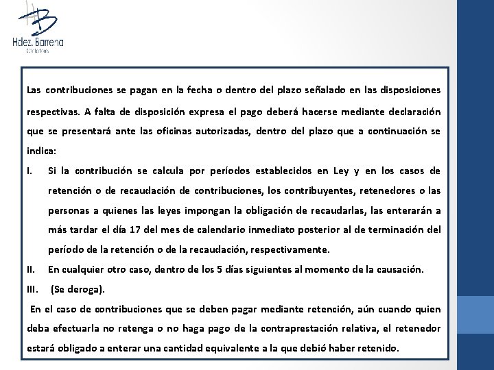 Las contribuciones se pagan en la fecha o dentro del plazo señalado en las