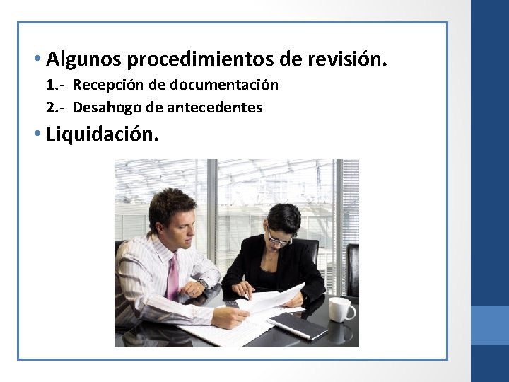  • Algunos procedimientos de revisión. 1. - Recepción de documentación 2. - Desahogo