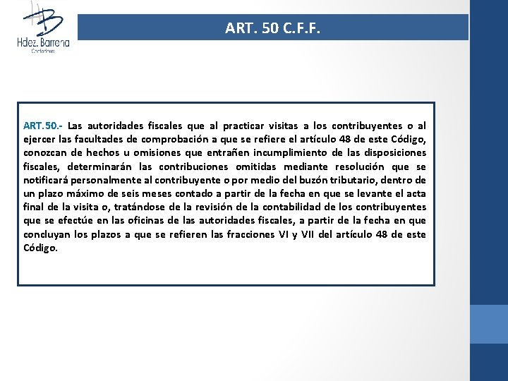 ART. 50 C. F. F. ART. 50. - Las autoridades fiscales que al practicar