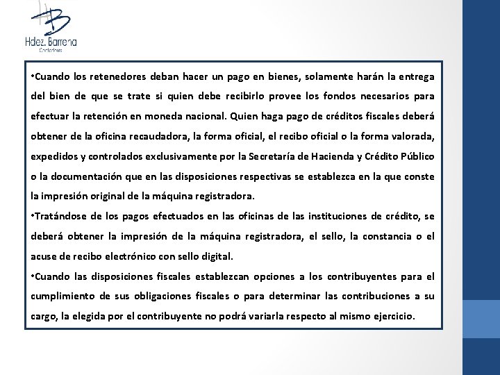  • Cuando los retenedores deban hacer un pago en bienes, solamente harán la