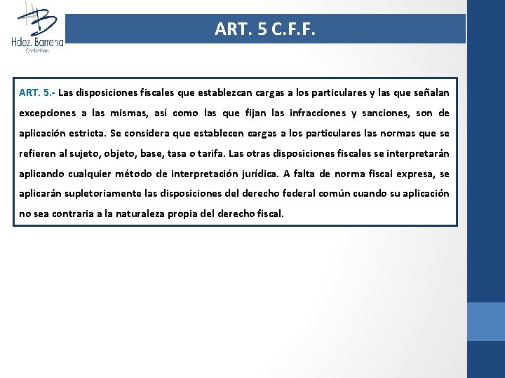 ART. 5 C. F. F. ART. 5. - Las disposiciones fiscales que establezcan cargas