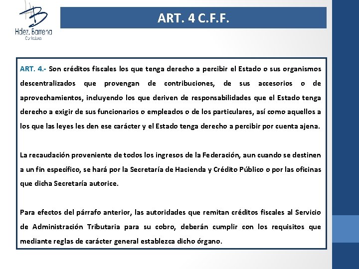 ART. 4 C. F. F. ART. 4. - Son créditos fiscales los que tenga