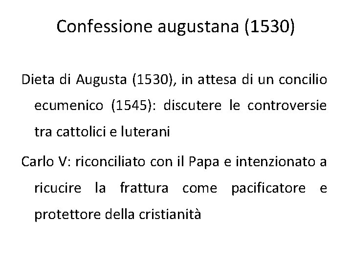 Confessione augustana (1530) Dieta di Augusta (1530), in attesa di un concilio ecumenico (1545):