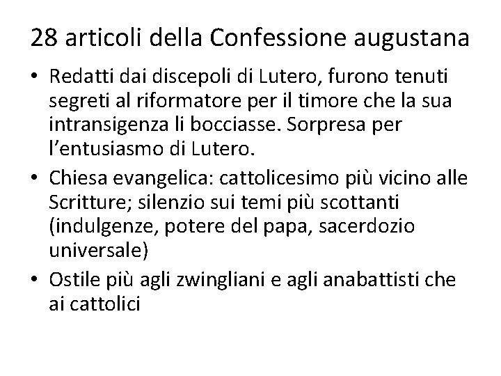 28 articoli della Confessione augustana • Redatti dai discepoli di Lutero, furono tenuti segreti