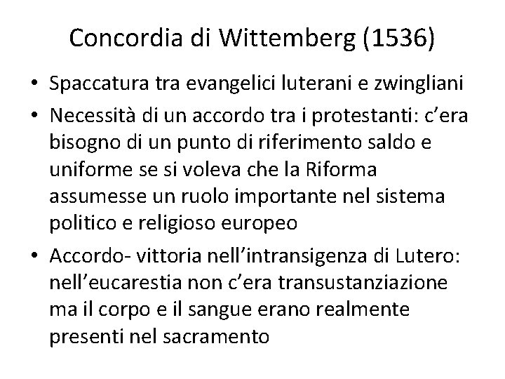 Concordia di Wittemberg (1536) • Spaccatura tra evangelici luterani e zwingliani • Necessità di