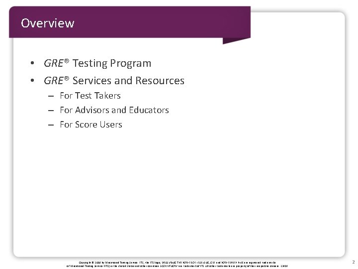 Overview • GRE® Testing Program • GRE® Services and Resources – For Test Takers