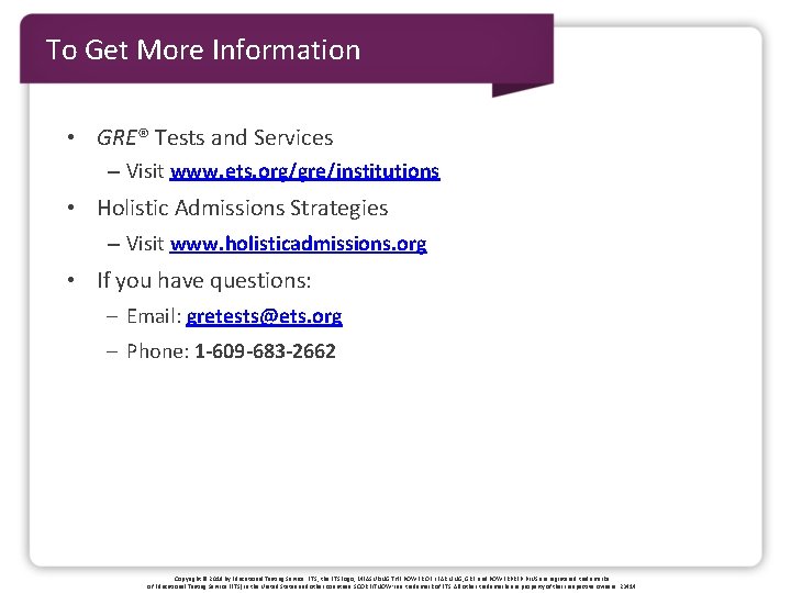 To Get More Information • GRE® Tests and Services – Visit www. ets. org/gre/institutions