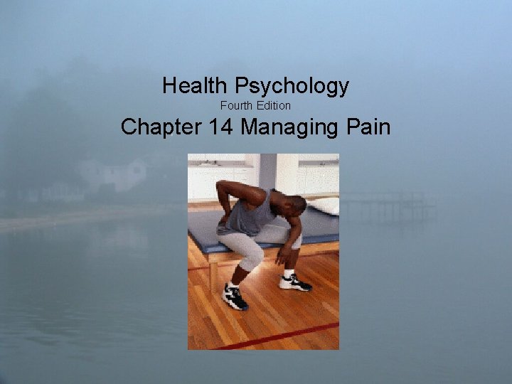 Health Psychology Fourth Edition Chapter 14 Managing Pain 