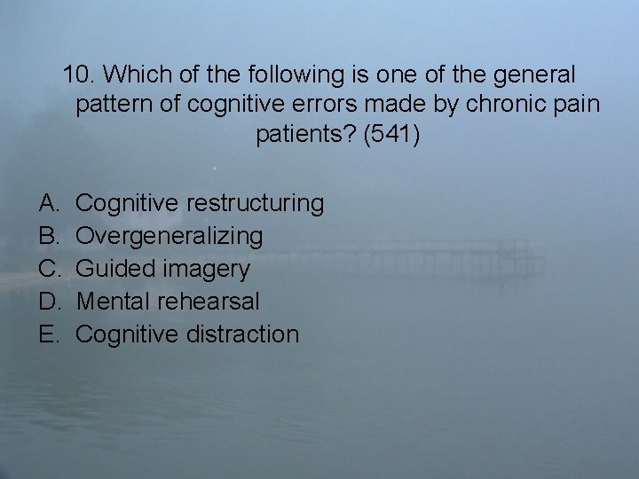 10. Which of the following is one of the general pattern of cognitive errors