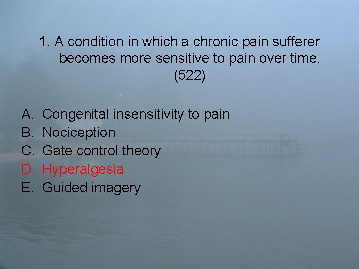 1. A condition in which a chronic pain sufferer becomes more sensitive to pain