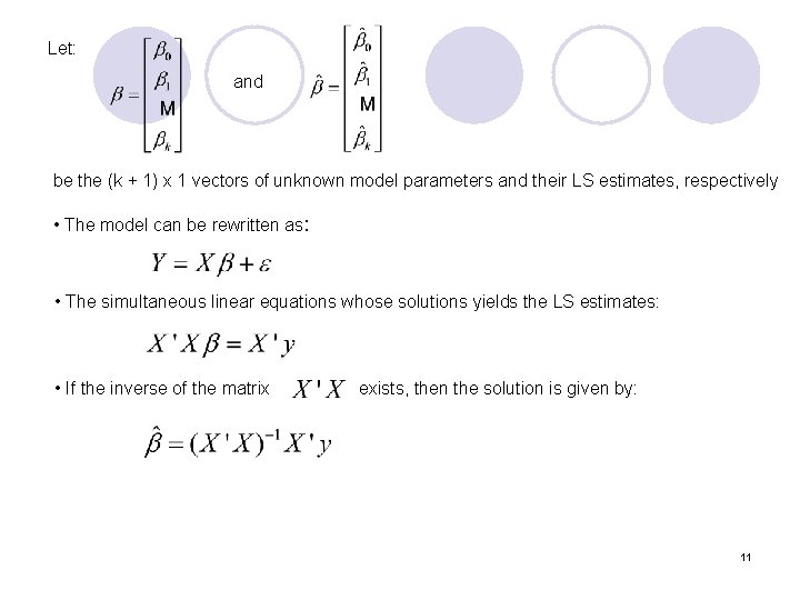 Let: and be the (k + 1) x 1 vectors of unknown model parameters