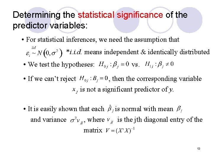 Determining the statistical significance of the predictor variables: • For statistical inferences, we need