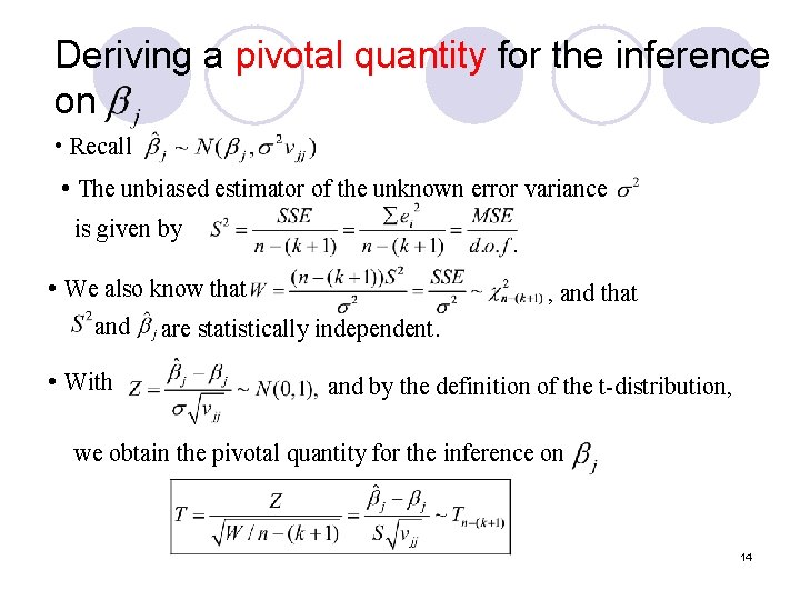 Deriving a pivotal quantity for the inference on • Recall • The unbiased estimator