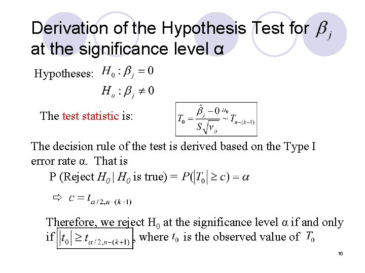Derivation of the Hypothesis Test for at the significance level α Hypotheses: The test