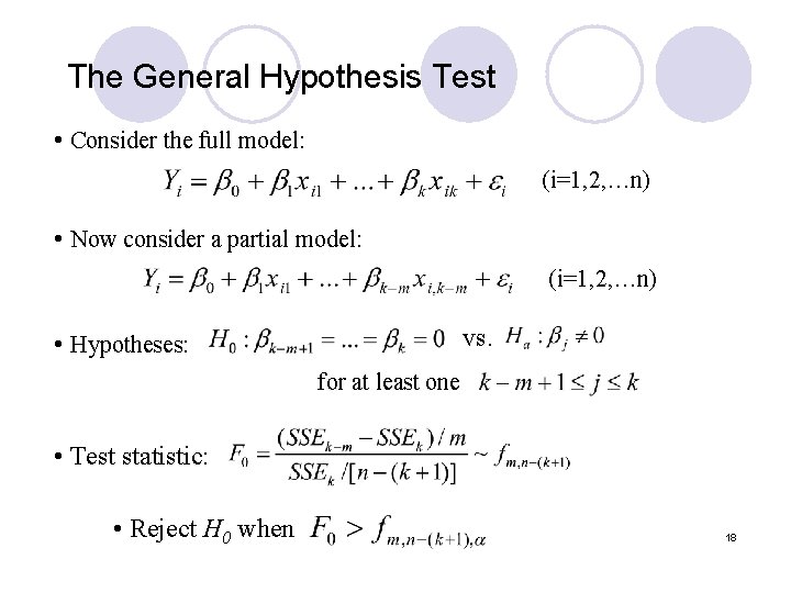 The General Hypothesis Test • Consider the full model: (i=1, 2, …n) • Now