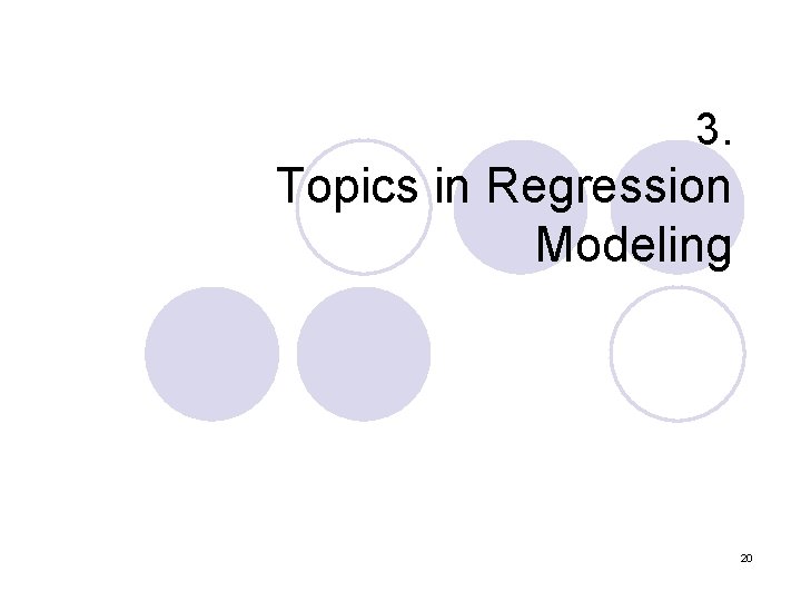 3. Topics in Regression Modeling 20 