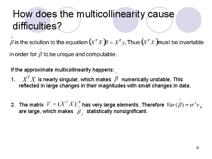 How does the multicollinearity cause difficulties? If the approximate multicollinearity happens: 1. is nearly