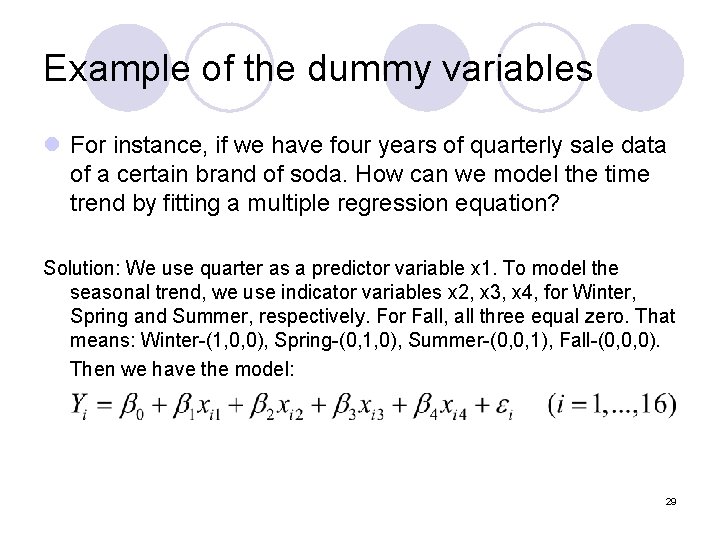 Example of the dummy variables l For instance, if we have four years of