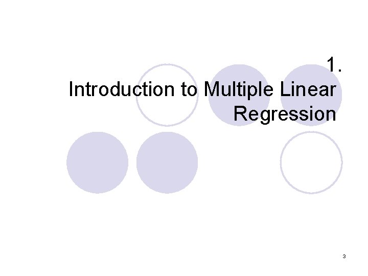 1. Introduction to Multiple Linear Regression 3 