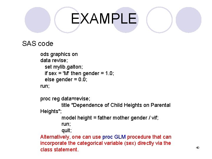 EXAMPLE SAS code ods graphics on data revise; set mylib. galton; if sex =