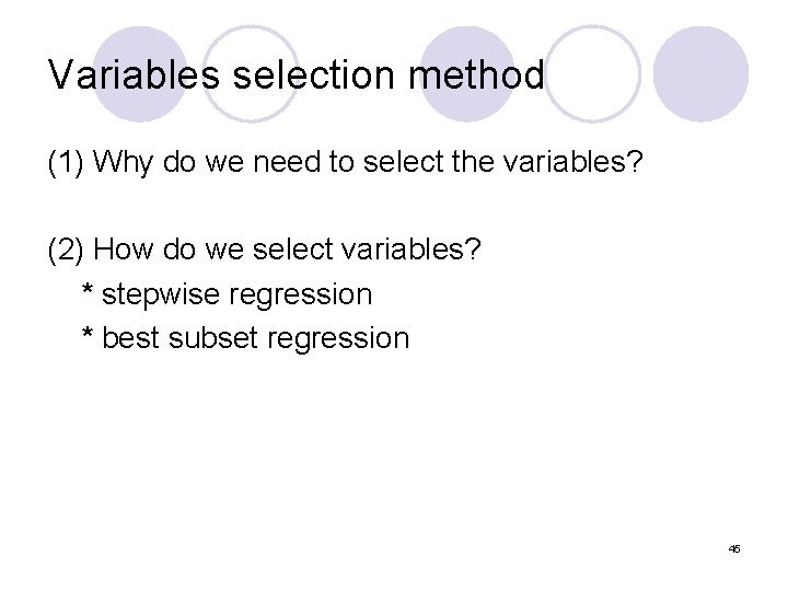 Variables selection method (1) Why do we need to select the variables? (2) How