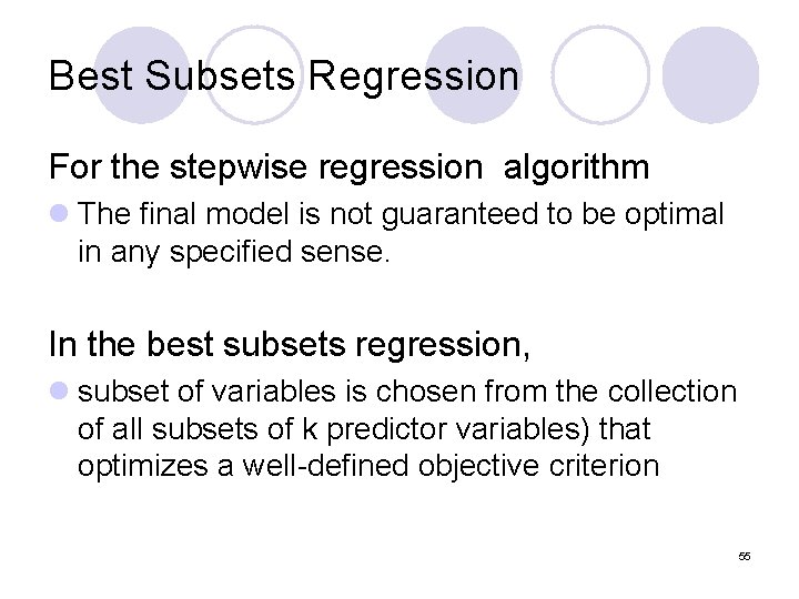 Best Subsets Regression For the stepwise regression algorithm l The final model is not