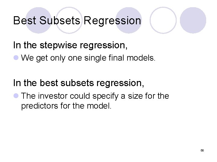Best Subsets Regression In the stepwise regression, l We get only one single final