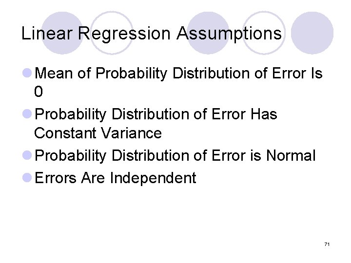 Linear Regression Assumptions l Mean of Probability Distribution of Error Is 0 l Probability