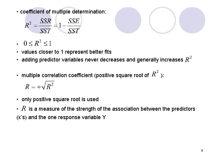  • coefficient of multiple determination: • • values closer to 1 represent better
