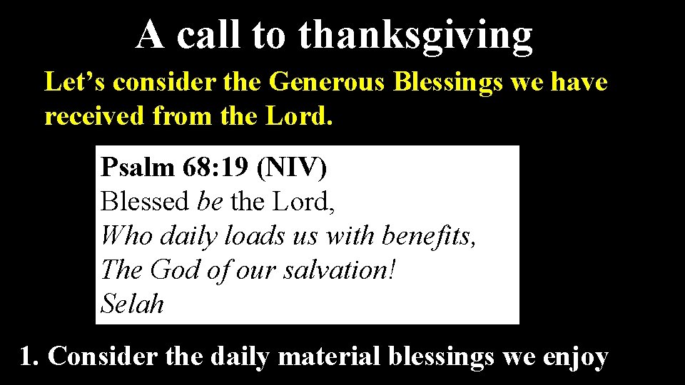 A call to thanksgiving Let’s consider the Generous Blessings we have received from the