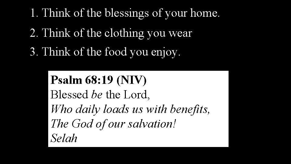 1. Think of the blessings of your home. 2. Think of the clothing you