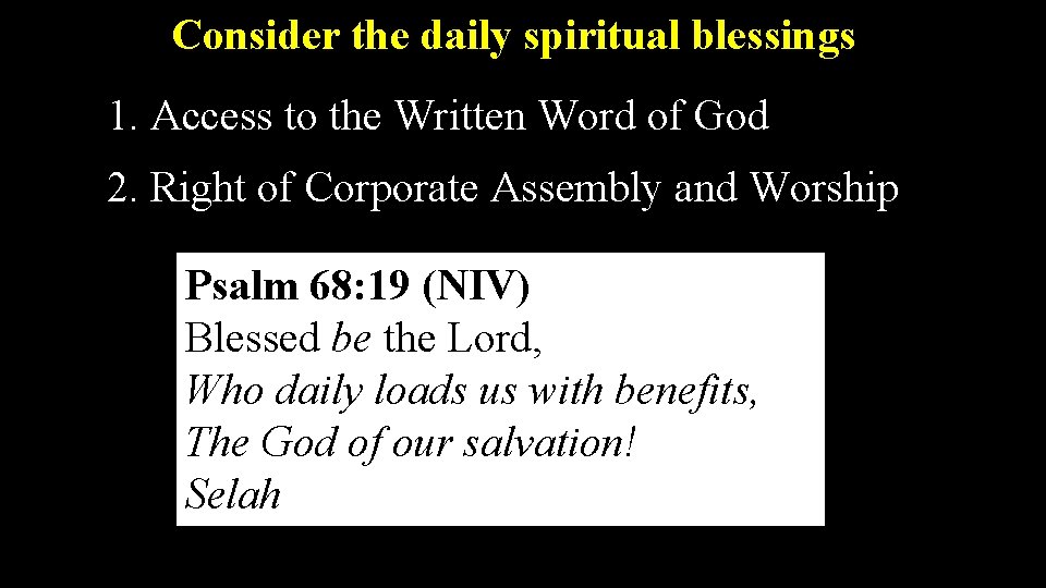 Consider the daily spiritual blessings 1. Access to the Written Word of God 2.