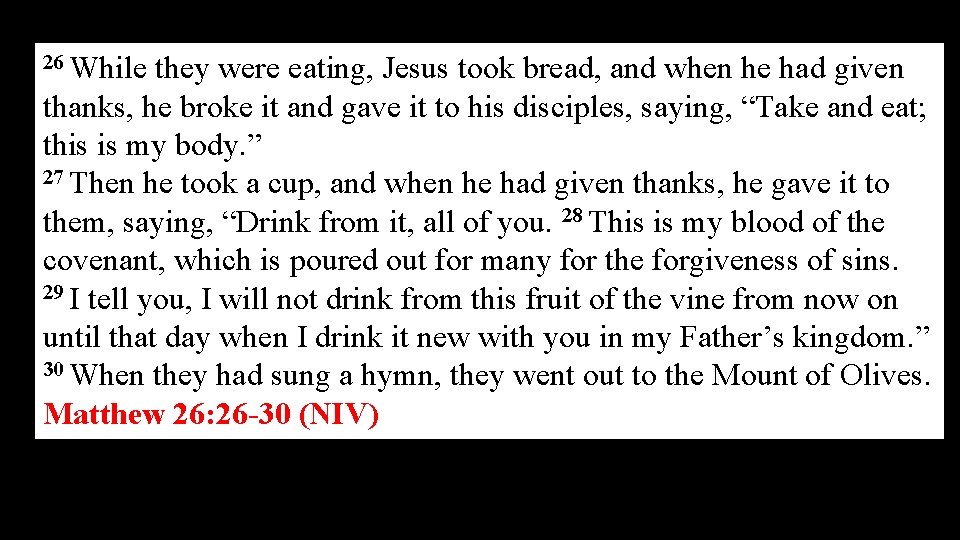 26 While they were eating, Jesus took bread, and when he had given thanks,