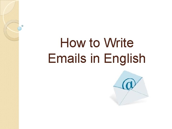 How to Write Emails in English How to Write Emails in English