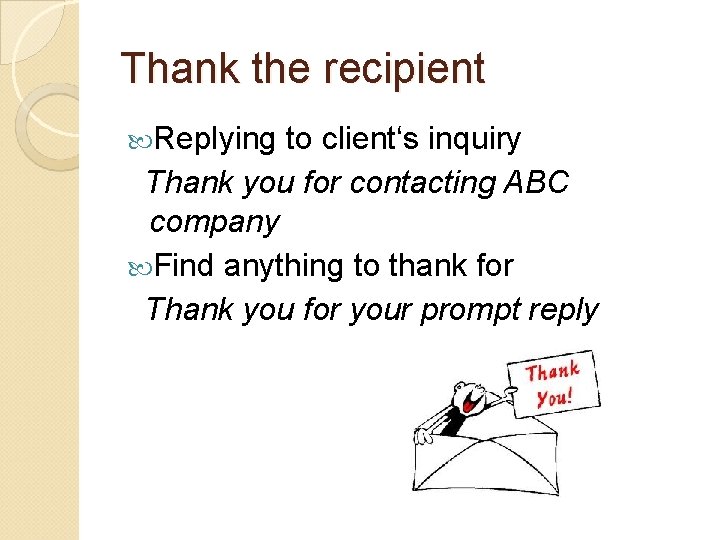 Thank the recipient Replying to client‘s inquiry Thank you for contacting ABC company Find Thank the recipient Replying to client‘s inquiry Thank you for contacting ABC company Find