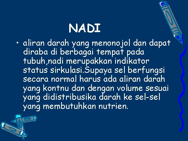 NADI • aliran darah yang menonojol dan dapat diraba di berbagai tempat pada tubuh,