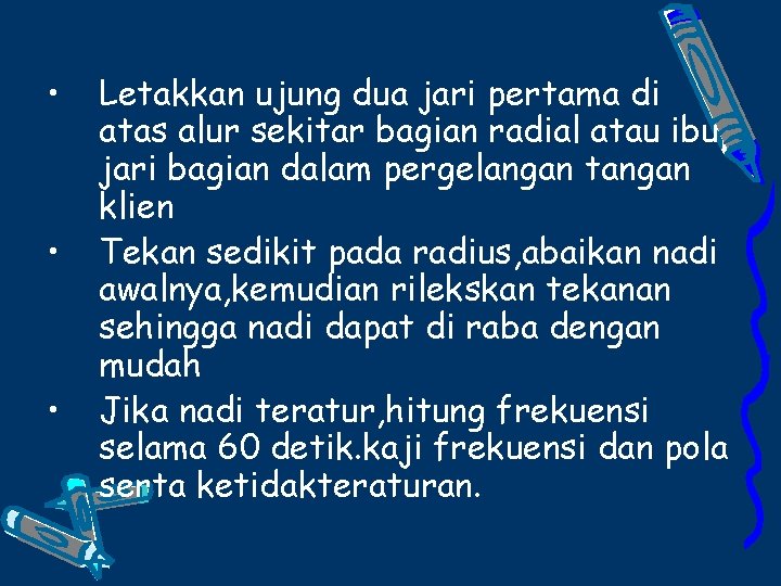  • • • Letakkan ujung dua jari pertama di atas alur sekitar bagian