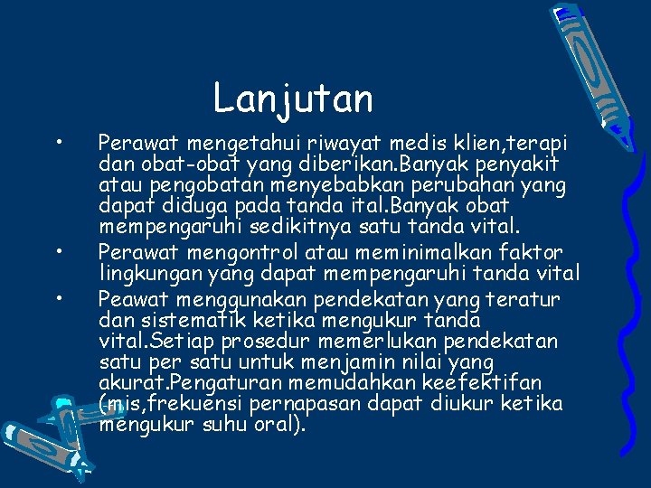 Lanjutan • • • Perawat mengetahui riwayat medis klien, terapi dan obat-obat yang diberikan.