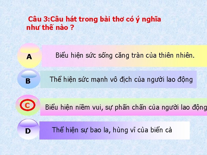 Câu 3: Câu hát trong bài thơ có ý nghĩa như thế nào ?