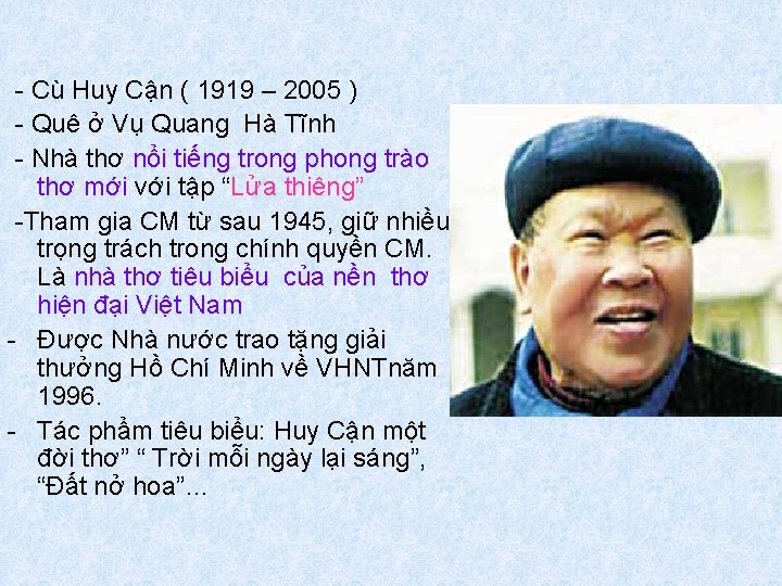  Cù Huy Cận ( 1919 – 2005 ) Quê ở Vụ Quang Hà