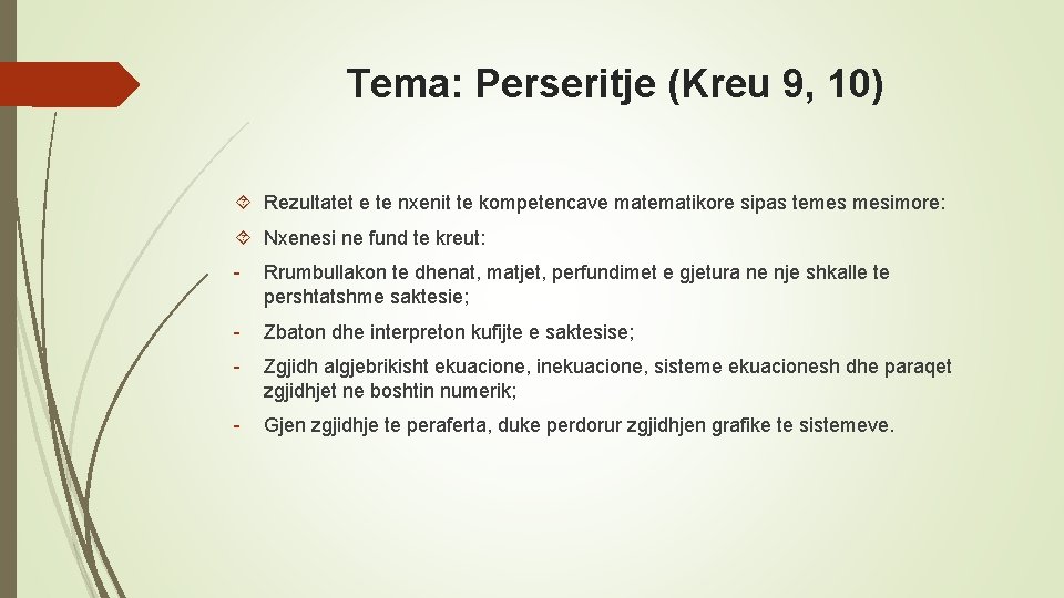 Tema: Perseritje (Kreu 9, 10) Rezultatet e te nxenit te kompetencave matematikore sipas temes