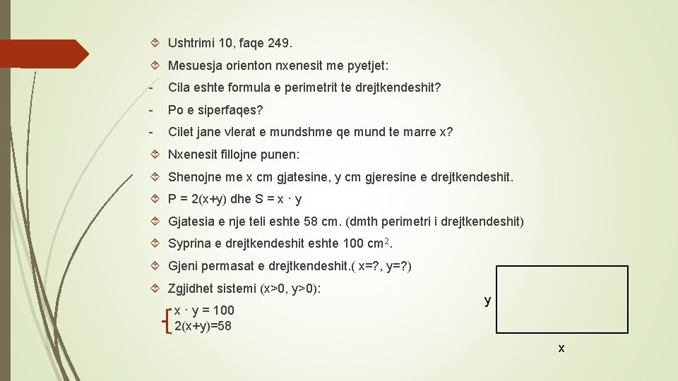  Ushtrimi 10, faqe 249. Mesuesja orienton nxenesit me pyetjet: - Cila eshte formula