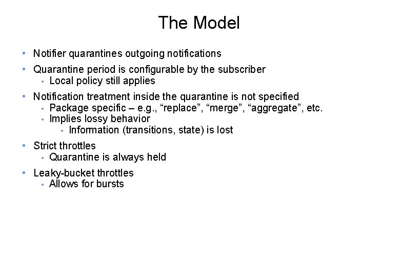 The Model • Notifier quarantines outgoing notifications • Quarantine period is configurable by the