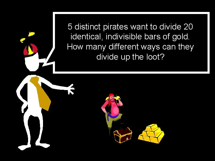 5 distinct pirates want to divide 20 identical, indivisible bars of gold. How many