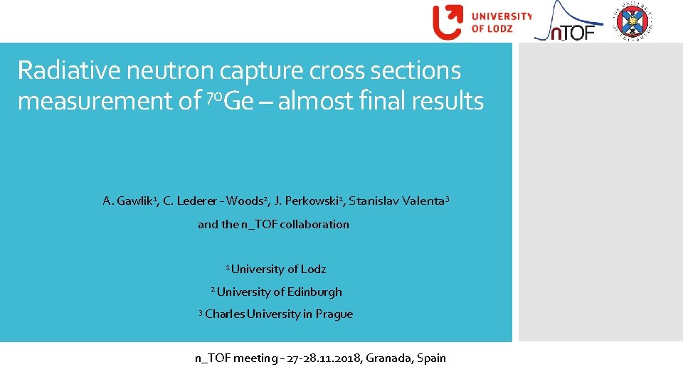 Radiative neutron capture cross sections measurement of 70 Ge – almost final results A.