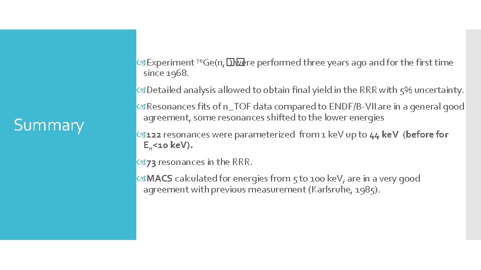  Experiment 70 Ge(n, �� ) were performed three years ago and for the