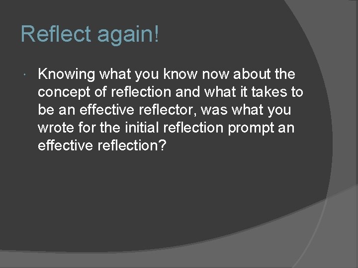 Reflect again! Knowing what you know about the concept of reflection and what it